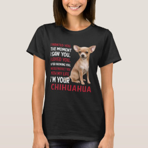 Im Your Chihuahua T-shirt