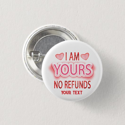 I'm Yours No Refunds Custom  Ronde Button 3,2 Cm (Voorkant /achterkant)