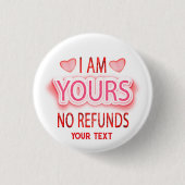 I'm Yours No Refunds Custom  Ronde Button 3,2 Cm (Voorkant)