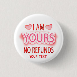 I'm Yours No Refunds Custom  Ronde Button 3,2 Cm