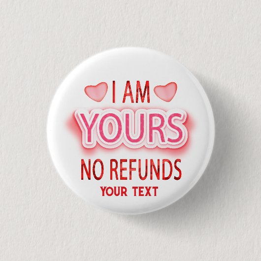 I'm Yours No Refunds Custom  Ronde Button 3,2 Cm (Voorkant)