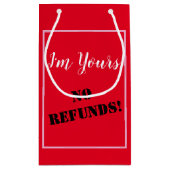 I'm Yours, NO REFUNDS! Klein Cadeauzakje (Achterkant)
