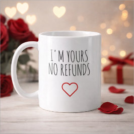 I'm Yours No Refunds Valentine's Day Gift Koffiemok