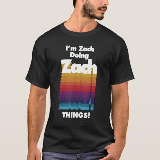 I'm Zach Doing Zach Things Birthday Name T-shirt (Voorkant)