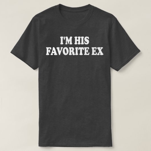 IM zijn favoriete ex 1 T-shirt (Design voorkant)