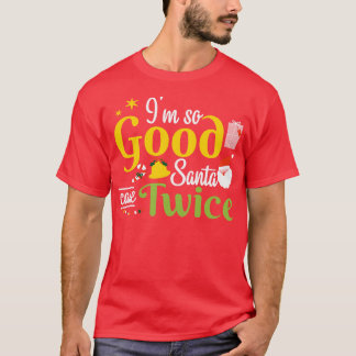 Im zo goed Kerstman kwam twee keer Kerstmis T-shirt