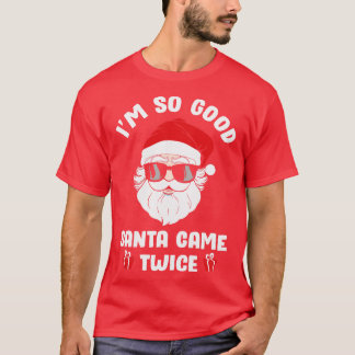 Im zo goed Kerstman kwam twee keer op Kerstmis T-shirt