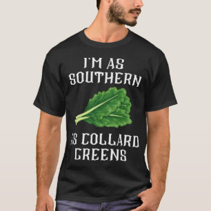 Im zo zuidelijk als Collard greens South Food Soul T-shirt