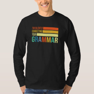 Im Zwijg uw Grammar Engelse pijn corrigeren T-shirt