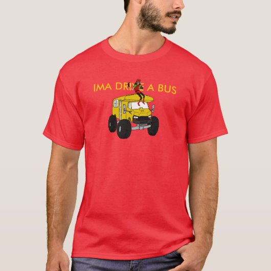 IMA DRIVE A BUS T-SHIRT (Voorkant)
