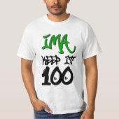 Ima Keep It 100 T-shirt (Voorkant)