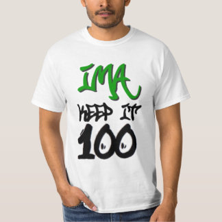 Ima Keep It 100 T-shirt