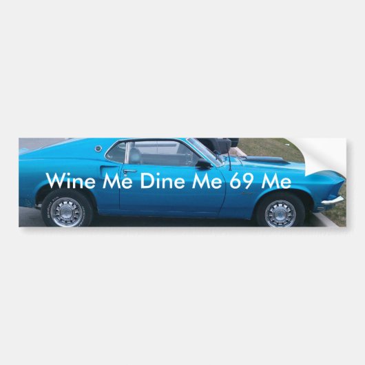 IMAG0015-1, Wine me Dine Me 69 Me Bumpersticker (Voorkant)