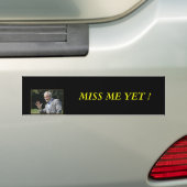 imagesMiss_20me_20yet_small, MISS ME NOG! Bumpersticker (Op auto)