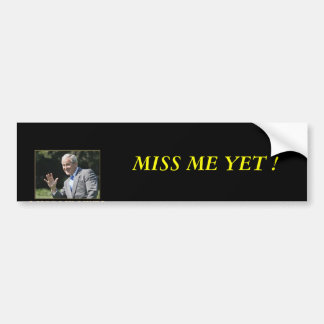 imagesMiss_20me_20yet_small, MISS ME NOG! Bumpersticker