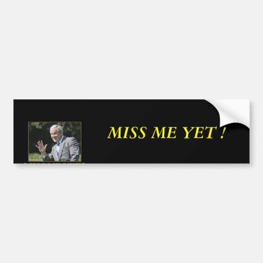 imagesMiss_20me_20yet_small, MISS ME NOG! Bumpersticker (Voorkant)