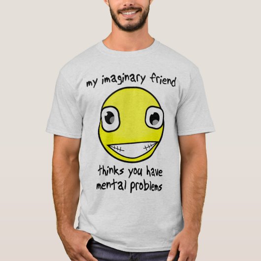 Imaginary Friend Mental Problems Funny Shirt (Voorkant)