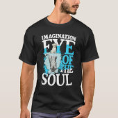 Imagination Eye Of The Soul for a Dreamer optimist T-shirt (Voorkant)