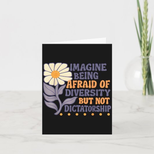 Imagine Being Afraid Of Diversity But Not Dictator Kaart (Voorkant)