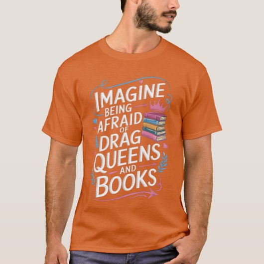 Imagine Being Afraid Of Drag Queens And Books LGBT T-shirt (Voorkant)