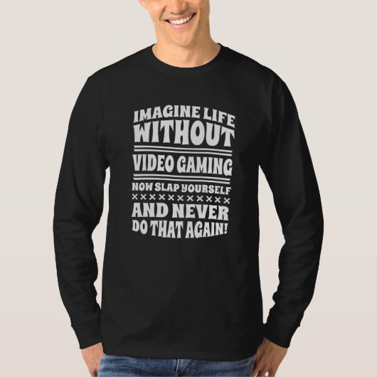 Imagine Life Without Video Gaming T-shirt (Voorkant)