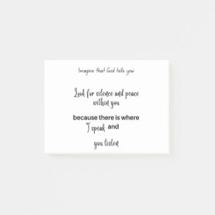 .Imagine that God says: Look for silence and peace Post-it® Notes