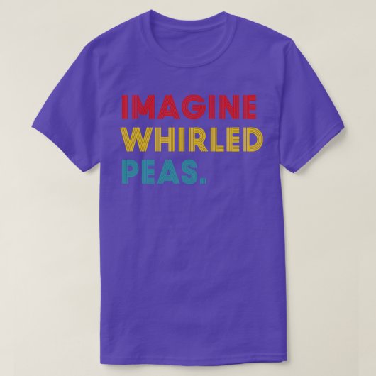 Imagine Whirled Peas Funny T-shirt (Design voorkant)