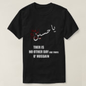 imam Hussein, er is geen dag zoals die van jou T-shirt (Design voorkant)