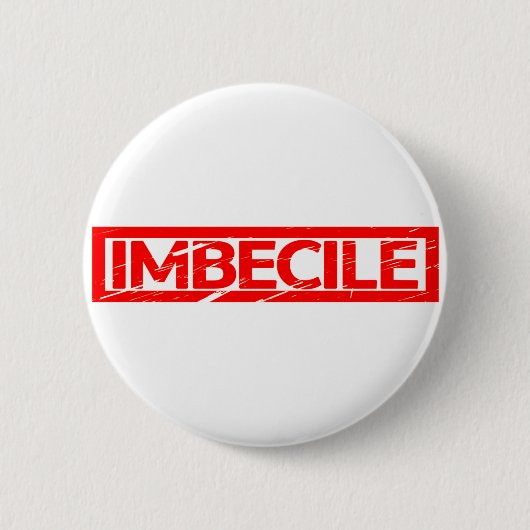Imbecile Stamp Ronde Button 5,7 Cm (Voorkant)
