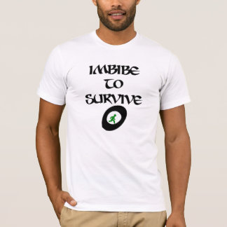 Imbibe to Surive T-shirt