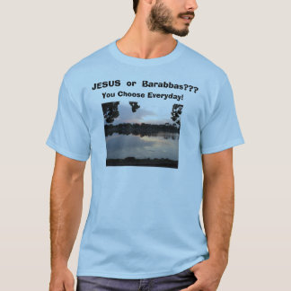 IMG_0006, JESUS of Barabbas??, Kies je voor Ev... T-shirt