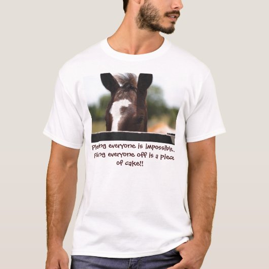 IMG_4883, iedereen plezieren is onmogelijk...Pis.. T-shirt (Voorkant)