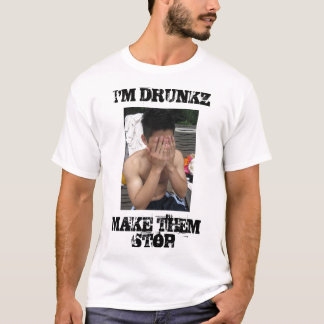 IMG_6490, IK BEN DRUNKZMAKE ZE STOP T-SHIRT