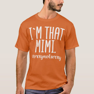 Imhat Mimi Sorry Not Sorry Grappig Oma Cadeau retr T-shirt