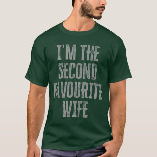 Imhe Second Favourite Wife Funny Siblings Family f T-shirt