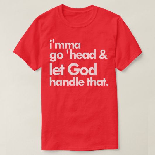 Imma gaat naar huis en laat God dat omgaan T-shirt (Design voorkant)
