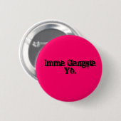 Imma Gangsta Yo. Ronde Button 5,7 Cm (Voorkant /achterkant)