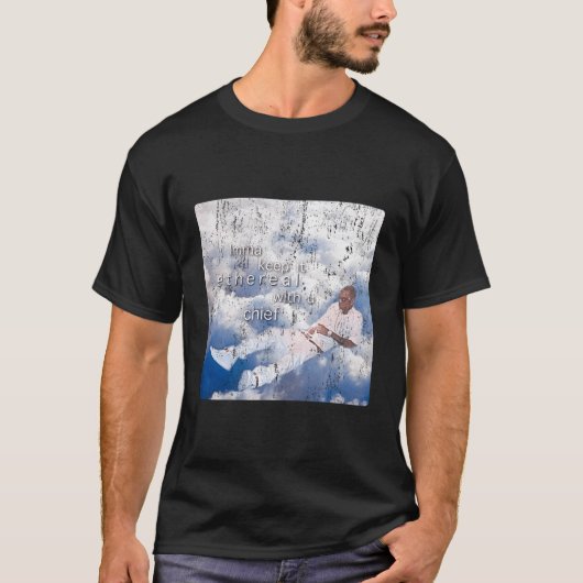 Imma houdt het etherisch met U Chief Memes Shirt p (Voorkant)