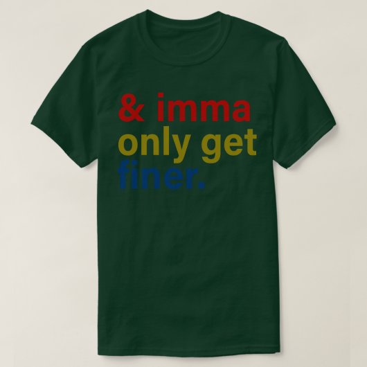 Imma wordt alleen maar fijner t-shirt (Design voorkant)