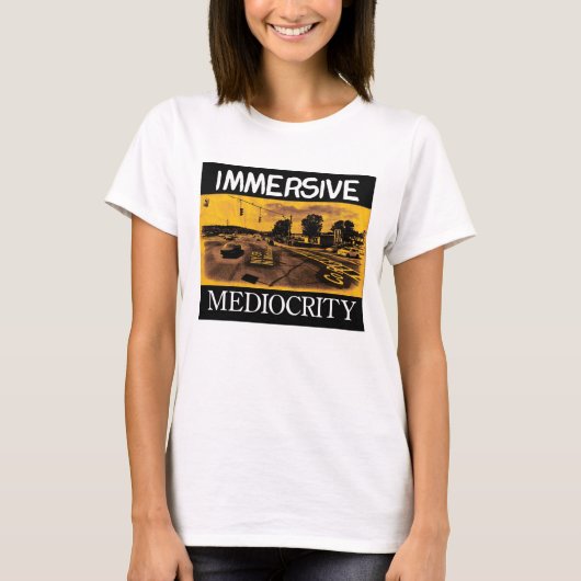 Immersive Mediocrity Merk: Strip Malls en snelwege T-shirt (Voorkant)