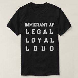 Immigrant AF – Legaal, Loyal, Luidruchtig T-shirt