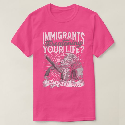 Immigranten die je leven bedreigen moeten hard zij t-shirt (Design voorkant)