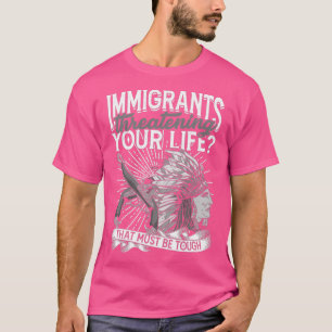 Immigranten die je leven bedreigen moeten hard zij t-shirt