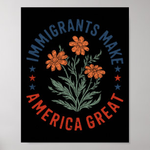 Immigranten maken Amerika geweldig Bloem Bloem Men Poster
