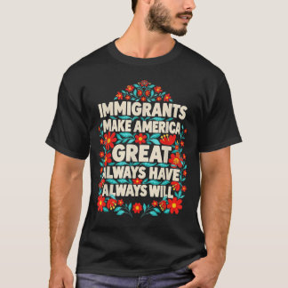 Immigranten maken Amerika geweldig zullen zeggenpn T-shirt