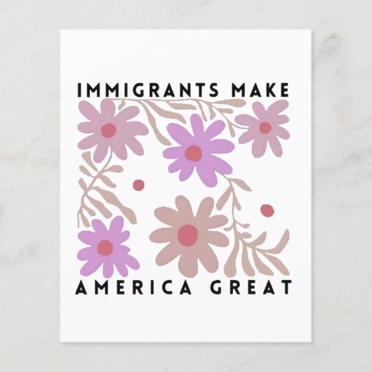 Immigranten maken Amerika Groot Bloemige Anti-Trum Flyer (Voorkant)
