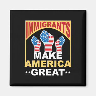 Immigranten Maken Amerika Groot Shirt Magneet