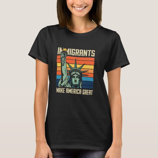 Immigranten Maken Amerika Groot Standbeeld Van De T-shirt (Voorkant)