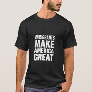 Immigranten maken Amerika groot T-shirt