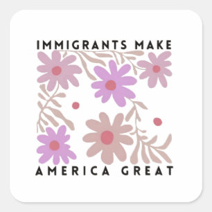 Immigranten maken Amerika tot grote bloemenanti-Tr Vierkante Sticker